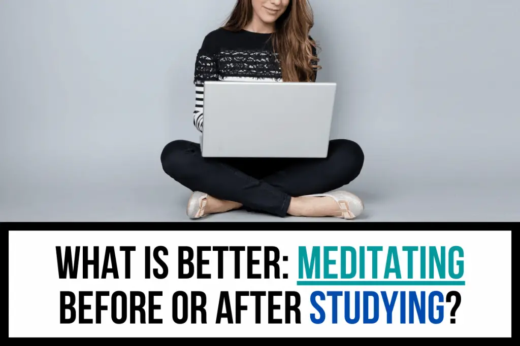 What Is Better: Meditating Before Or After Studying? (2020) - How to ...