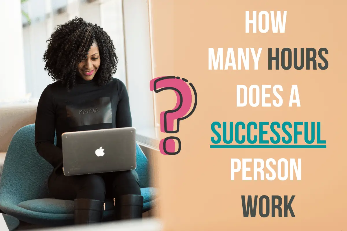 how-many-hours-does-a-successful-person-work-2020-how-to-make-it