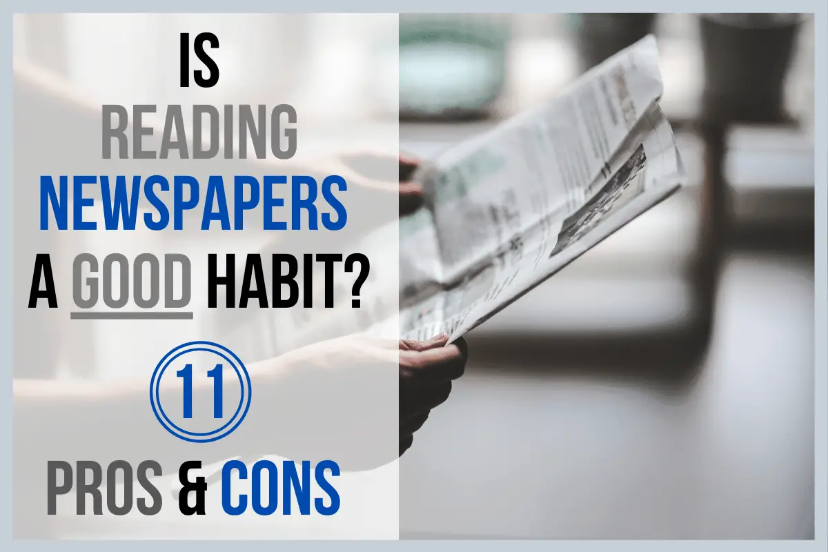 Is Reading Newspapers A Good Habit? The 11 Pros And Cons In 2020 - How ...